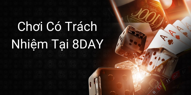 Chơi Có Trách Nhiệm Tại 8DAY