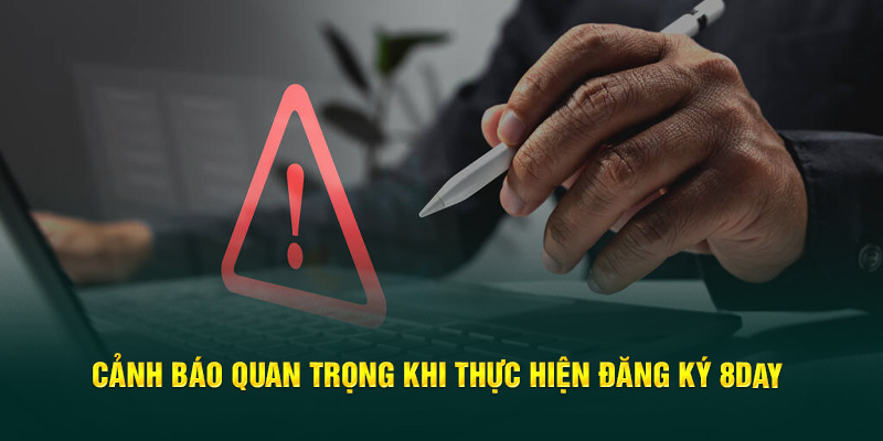  Trọng khi thực hiện đăng ký 8day cần lưu ý