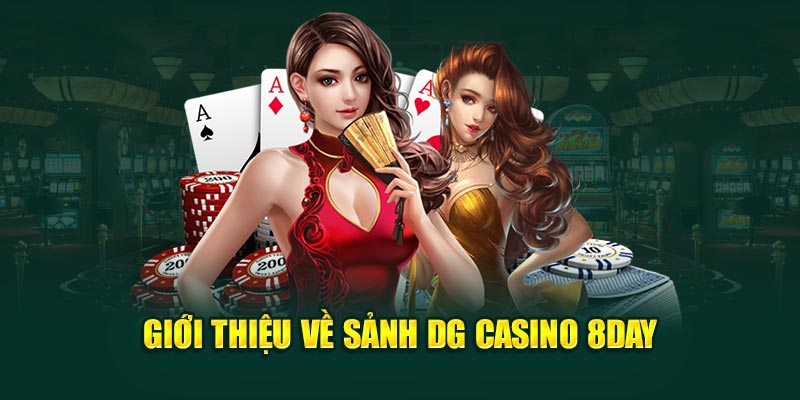 Giới thiệu về sảnh DG Casino 8DAY